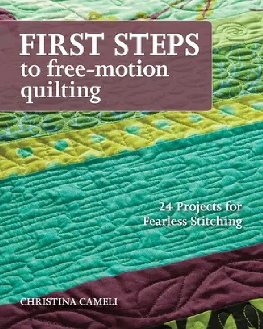Buy First Steps to Free-Motion Quilting (English, Christina Cameli) — BookShops.in