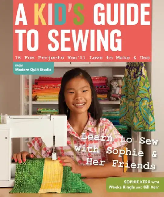 Buy A Kid's Guide to Sewing (English, Sophie Kerr | Weeks Ringle | Bill Kerr) — BookShops.in