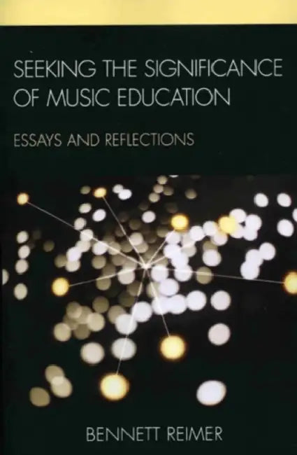 Buy Seeking the Significance of Music Education (English, Bennett Reimer) — BookShops.in