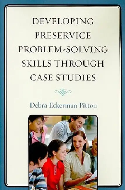 Buy Developing Preservice Problem-Solving Skills through Case Studies (English, Debra Eckerman Pitton) — BookShops.in