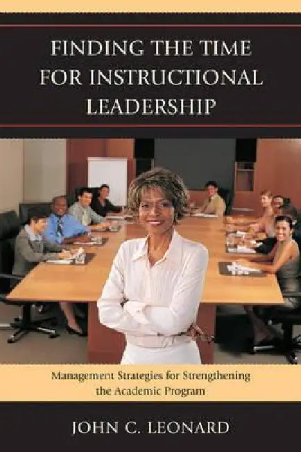 Buy Finding the Time for Instructional Leadership (English, John C. Leonard) — BookShops.in