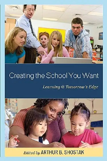 Buy Creating the School You Want (English, Arthur Shostak) — BookShops.in