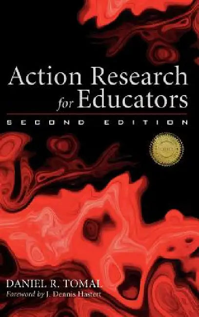 Buy Action Research for Educators (English, Daniel R. Tomal | Dennis J. Hastert) — BookShops.in