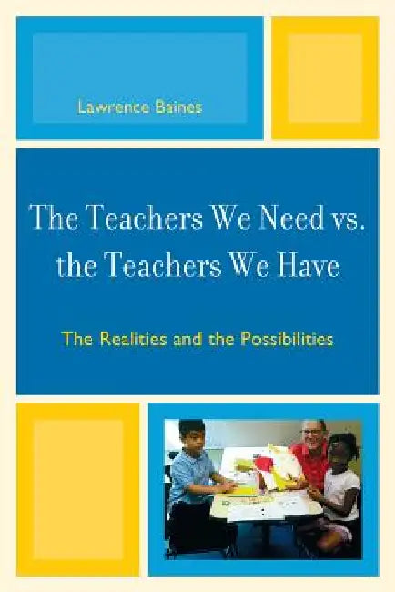 Buy The Teachers We Need vs. the Teachers We Have (English, Lawrence Baines) — BookShops.in