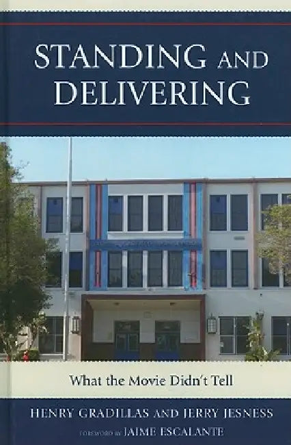 Buy Standing and Delivering (English, Henry Gradillas | Jerry Jesness | Jaime Escalante) — BookShops.in