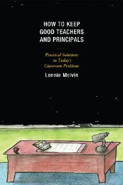 Buy How to Keep Good Teachers and Principals (English, Lonnie Melvin) — BookShops.in