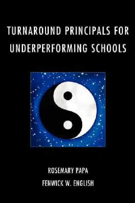Buy Turnaround Principals for Underperforming Schools (English, Rosemary Papa | Fenwick W. English) — BookShops.in