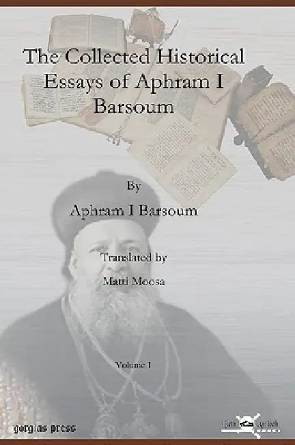 Buy The Collected Historical Essays of Aphram I Barsoum (English, Aphram I. Barsoum | Matti Moosa) โ BookShops.in