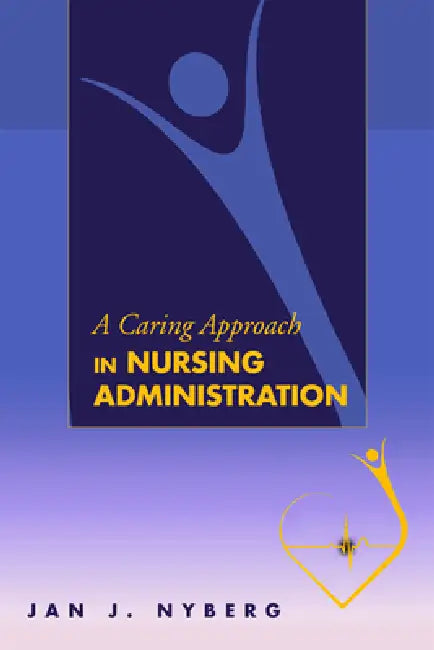 Buy A Caring Approach in Nursing Administration | by Jan J. Nyberg | University Press of Colorado | by Jan J. Nyberg | University Press of Colorado | by Jan J. Nyberg | University Press of Colorado | by Jan J. Nyberg | University Press of Colorado | by Jan J. Nyberg | University Press of Colorado | by Jan J. Nyberg | University Press of Colorado | by Jan J. Nyberg | University Press of Colorado | by Jan J. Nyberg | University Press of Colorado | by Jan J. Nyberg | University Press of Colorado | by J — BookShops.in