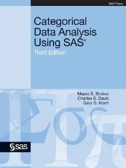 Buy Categorical Data Analysis Using SAS, Third Edition (English, Maura E. Stokes | Charles S. Davis | Gary G. Koch) — BookShops.in