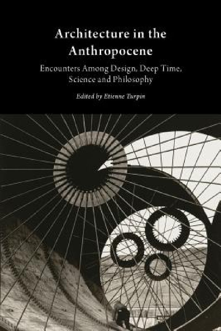 Buy Architecture in the Anthropocene (English, Etienne Turpin) — BookShops.in