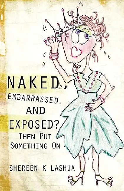 Buy Naked, Embarrassed, and Exposed? (English, Shereen K. Lashua) โ BookShops.in