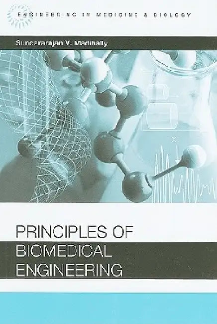 Buy Principles of Biomedical Engineering (English, Sundararajan V. Madihally) — BookShops.in