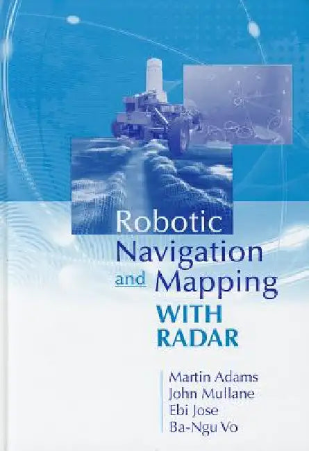 Buy Robotic Navigation Mapping with Radar Hb (English, Martin Adams | John Mullane | Ebi Jose) — BookShops.in