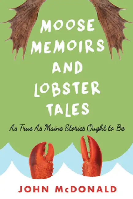 Buy Moose Memoirs and Lobster Tales (English, John McDonald) — BookShops.in