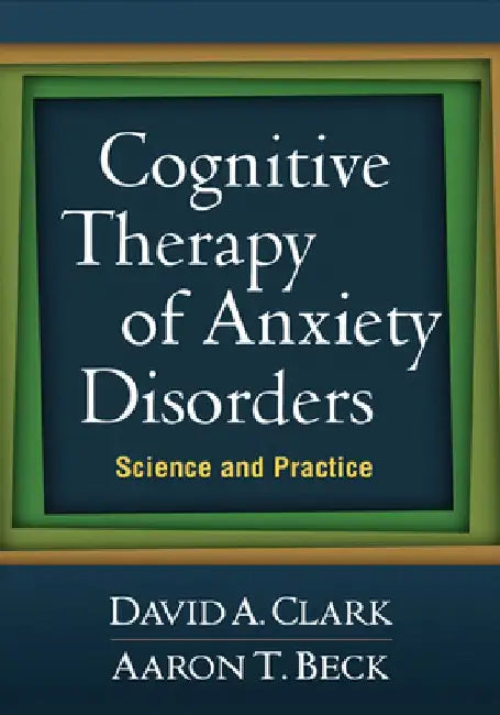 Buy Cognitive Therapy of Anxiety Disorders (English, David A. Clark) — BookShops.in