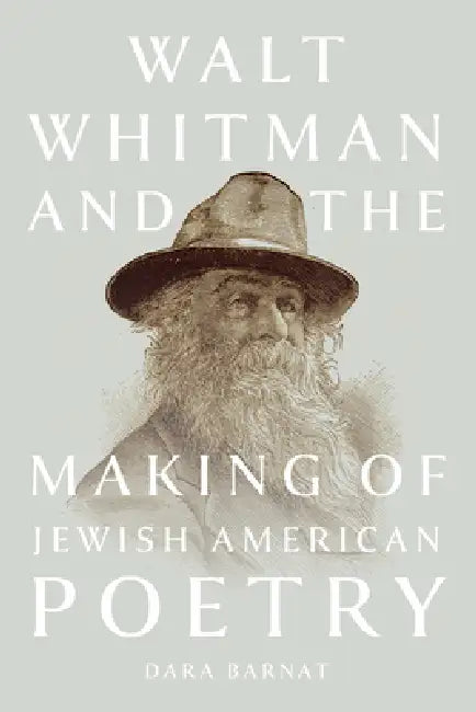 Buy Walt Whitman and the Making of Jewish American Poetry (English, Dara Barnat) — BookShops.in