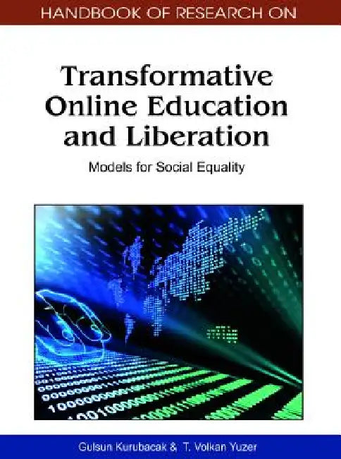 Buy Handbook of Research on Transformative Online Education and Liberation (English, Gulsun Kurubacak | T. Volkan Yuzer) — BookShops.in