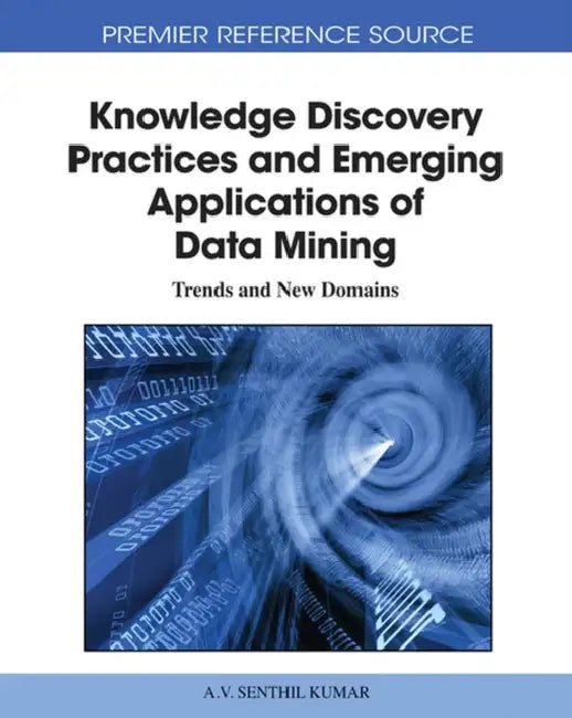 Knowledge Discovery Practices and Emerging Applications of Data Mining (English, A. V. Senthil Kumar) view 2