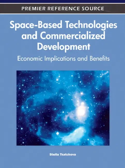 Buy Space-Based Technologies and Commercialized Development (English, Stella Tkatchova) — BookShops.in