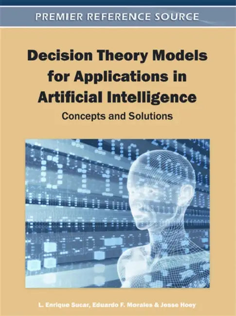 Decision Theory Models for Applications in Artificial Intelligence (English, L. Enrique Sucar | Eduardo F. Morales | Jesse Hoey) view 2