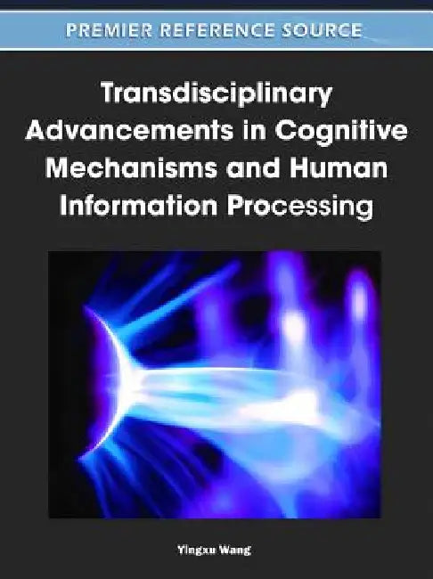 Buy Transdisciplinary Advancements in Cognitive Mechanisms and Human Information Processing (English, Yingxu Wang) — BookShops.in