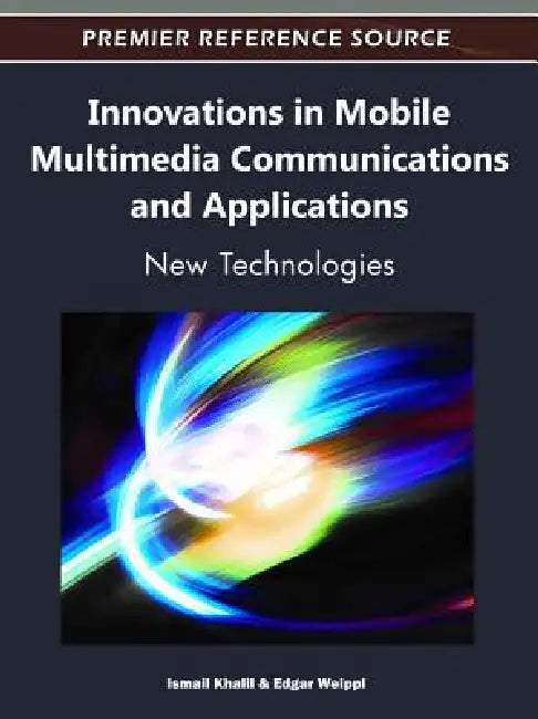 Buy Innovations in Mobile Multimedia Communications and Applications (English, Ismail Khalil | Edgar R. Weippl) — BookShops.in