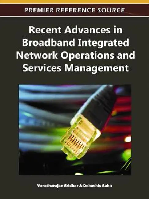 Buy Recent Advances in Broadband Integrated Network Operations and Services Management (English, Varadharajan Sridhar | Debashis Saha) — BookShops.in