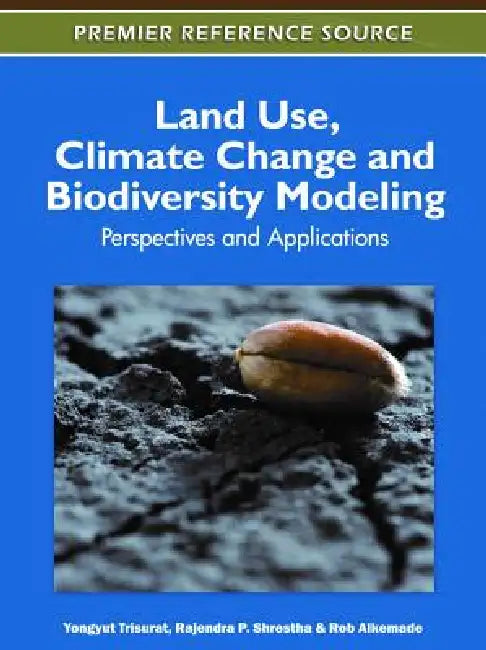 Buy Land Use, Climate Change and Biodiversity Modeling (English, Yongyut Trisurat | Rajendra P. Shrestha | Rob Alkemade) — BookShops.in
