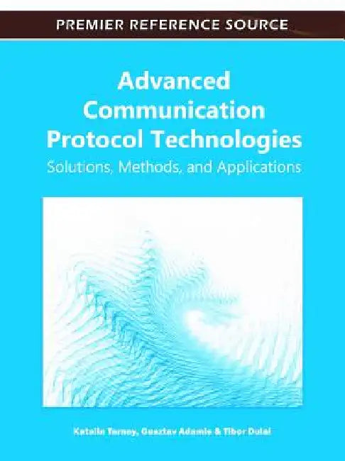 Buy Advanced Communication Protocol Technologies (English, Katalin Tarnay | Gusztáv Adamis | Tibor Dulai) — BookShops.in