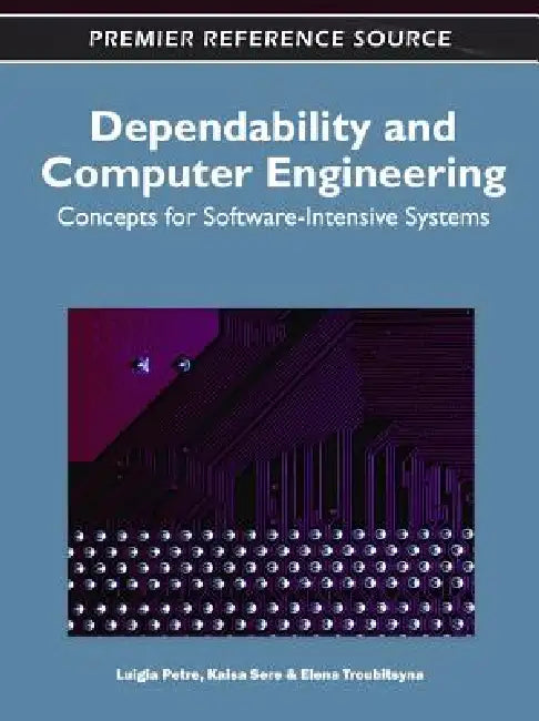 Buy Dependability and Computer Engineering (English, Luigia Petre | Kaisa Sere | Elena Troubitsyna) — BookShops.in