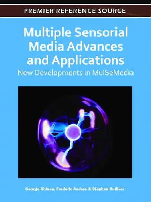 Buy Multiple Sensorial Media Advances and Applications (English, George Ghinea | Frederic Andres | Stephen R. Gulliver) — BookShops.in
