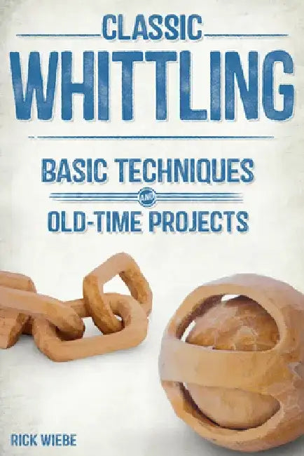 Buy Classic Whittling (English, Rick Wiebe) — BookShops.in