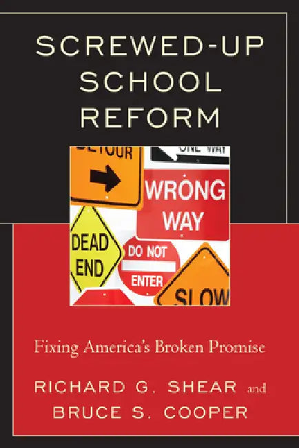 Buy Screwed-Up School Reform (English, Bruce S. Cooper | Richard G. Shear) — BookShops.in