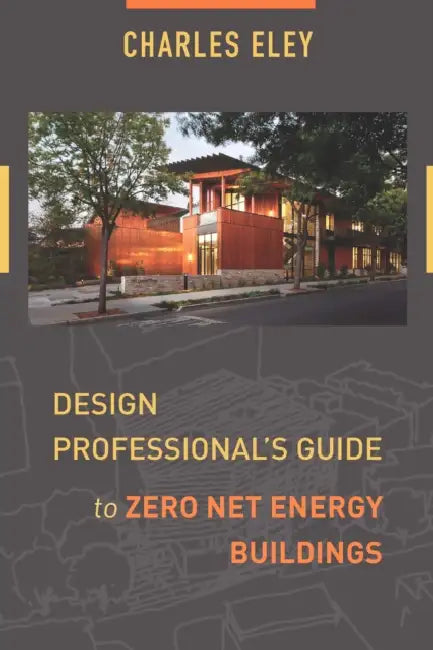 Buy Design Professional's Guide to Zero Net Energy Buildings (English, Charles Eley) — BookShops.in