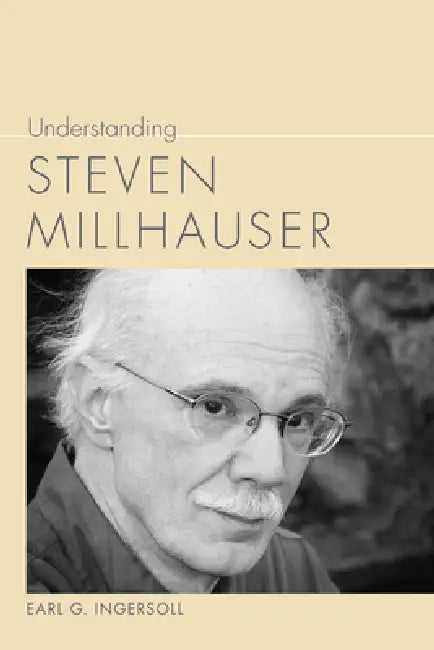 Buy Understanding Steven Millhauser (English, Earl G. Ingersoll) — BookShops.in