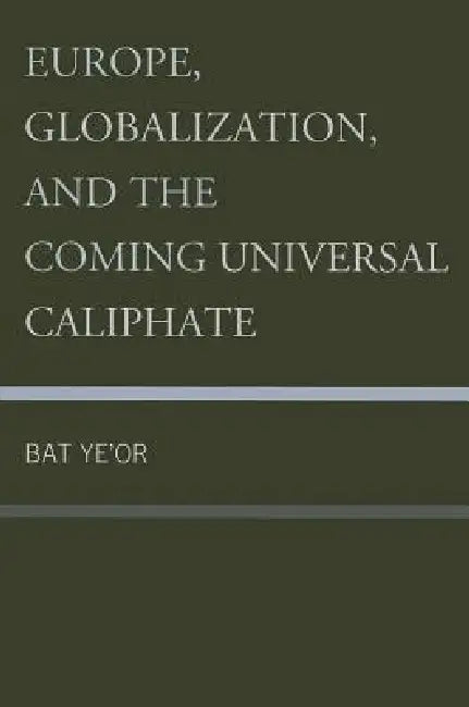 Buy Europe, Globalization, and the Coming of the Universal Caliphate (English, Bat Ye'or) — BookShops.in