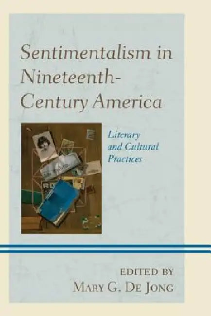 Buy Sentimentalism in Nineteenth-Century America (English, Mary G. De Jong) — BookShops.in