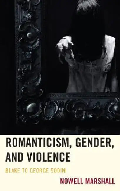 Buy Romanticism, Gender, and Violence (English, Nowell Marshall) — BookShops.in