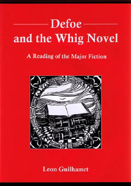 Buy Defoe and the Whig Novel (English, Leon Guilhamet) โ BookShops.in
