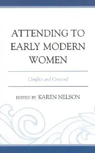 Buy Attending to Early Modern Women (English, Karen Nelson) — BookShops.in