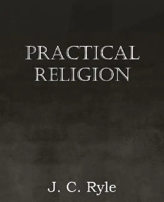Buy Practical Religion (English, J. C. Ryle) — BookShops.in