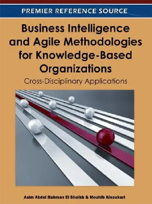 Buy Business Intelligence and Agile Methodologies for Knowledge-Based Organizations (English, Asim Abdel Rahman El Sheikh | Mouhib Alnoukari) — BookShops.in