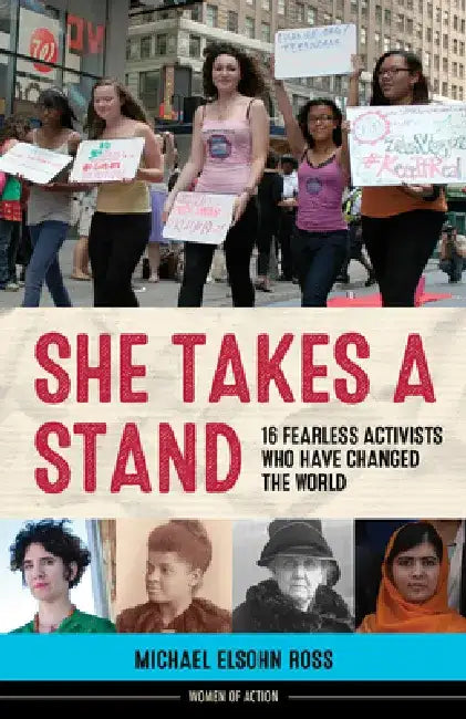 Buy She Takes a Stand: 16 Fearless Activists Who Have Changed the World by Michael Elsohn Ross | Chicago Review Press | English | Paperback | 9781613730263 — BookShops.in