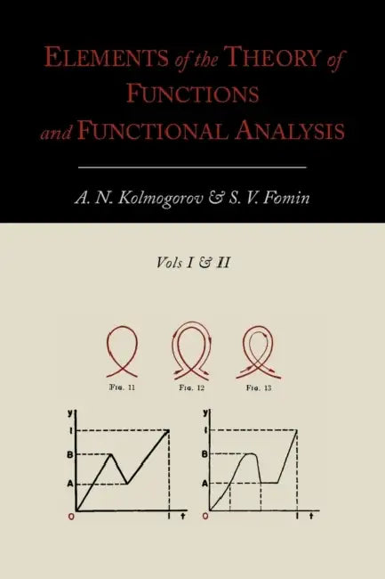 Buy Elements of the Theory of Functions and Functional Analysis [Two Volumes in One] (English, A. N. Kolmogorov | S. V. Fomin) — BookShops.in