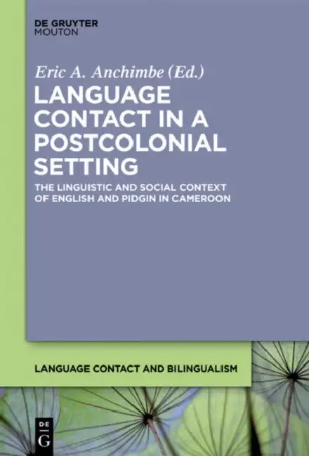 Buy Language Contact in a Postcolonial Setting (English, Eric a. Anchimbe) — BookShops.in