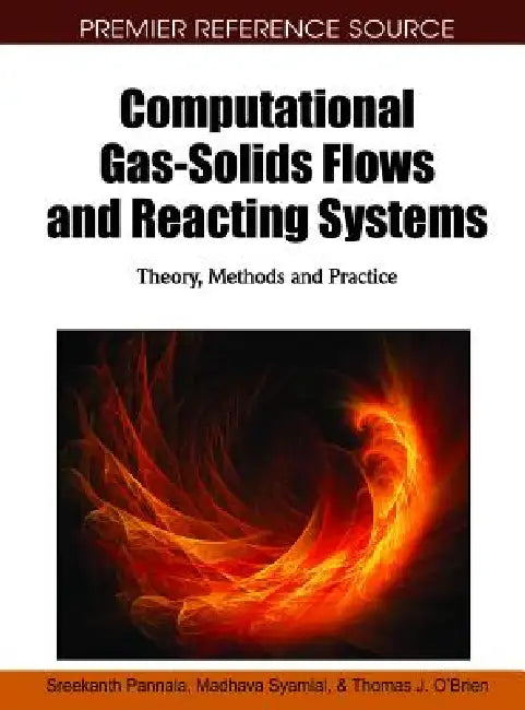 Buy Computational Gas-Solids Flows and Reacting Systems (English, Sreekanth Pannala | Madhava Syamlal | Thomas J. O'Brien) — BookShops.in
