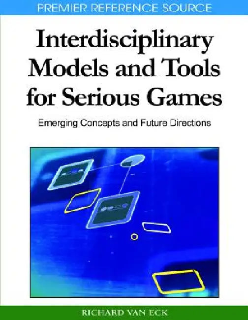 Buy Interdisciplinary Models and Tools for Serious Games (English, Richard Van Eck) — BookShops.in