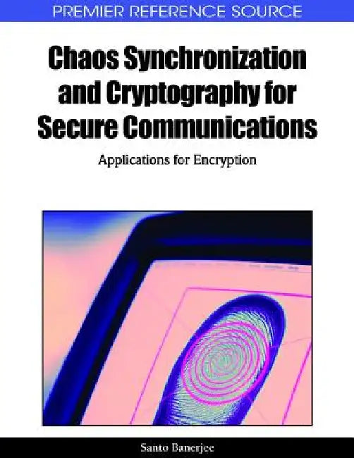 Buy Chaos Synchronization and Cryptography for Secure Communications (English, Santo Banerjee) — BookShops.in