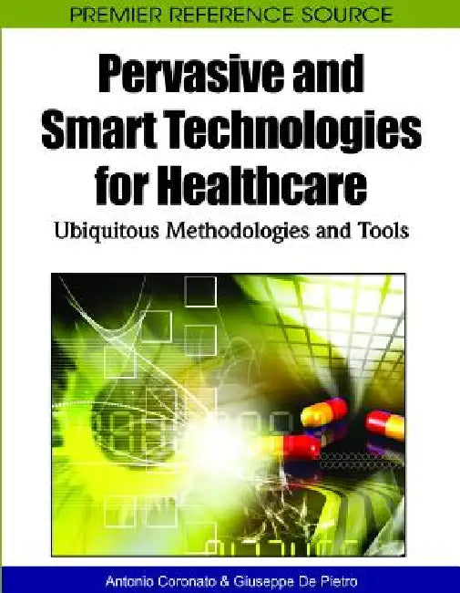 Buy Pervasive and Smart Technologies for Healthcare (English, Antonio Coronato | Giuseppe de Pietro) — BookShops.in